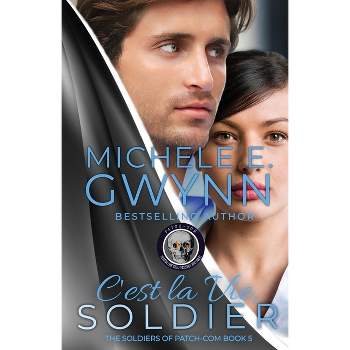 C'est la Vie, Soldier - (The Soldiers of Patch-Com) by  Michele E Gwynn (Paperback)