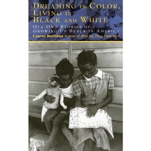 Dreaming in Color Living in Black and White - Abridged by  Laurel Holliday (Paperback) - 1 of 1