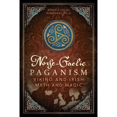Norse-Gaelic Paganism - by  Annie Cúglas Humphrey (Paperback)