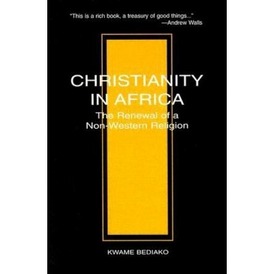 Christianity in Africa: The Renewal of Non-Western Religion - (Studies in World Christianity) by  Kwame Bediako (Paperback)