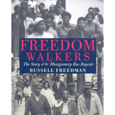 Freedom Walkers - by  Russell Freedman (Paperback)