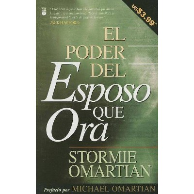 El Poder del Esposo Que Ora - by  Stormie Omartian (Paperback)