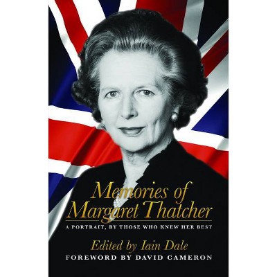 Memories of Margaret Thatcher - by  Iain Dale (Hardcover)