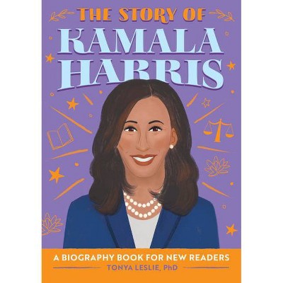 The Story of Kamala Harris - (The Story Of: A Biography Series for New Readers) by  Tonya Leslie (Paperback)