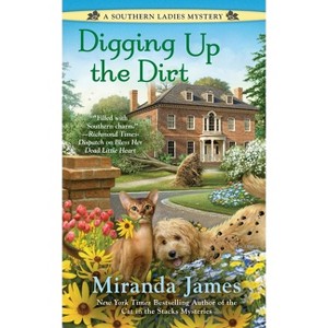 Digging Up the Dirt - (Southern Ladies Mystery) by  Miranda James (Paperback) - 1 of 1