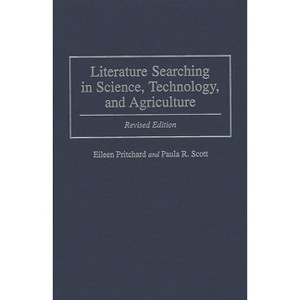 Literature Searching in Science, Technology, and Agriculture - by  Eileen Pritchard & Paula Scott (Hardcover) - 1 of 1
