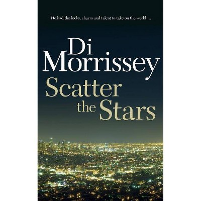 Scatter the Stars - by  Di Morrissey (Paperback)