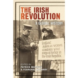 The Irish Revolution - (The Glucksman Irish Diaspora) by Patrick Mannion & Fearghal McGarry - 1 of 1