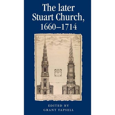 The Later Stuart Church, 1660-1714 - (Politics, Culture and Society in Early Modern Britain) (Paperback)