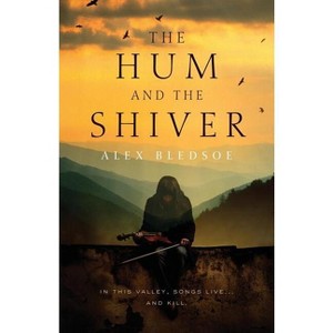 The Hum and the Shiver - (Tufa Novels) by  Alex Bledsoe (Paperback) - 1 of 1