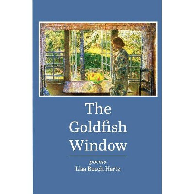 The Goldfish Window - by  Lisa Beech Hartz (Paperback)