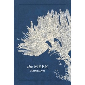 The Meek - by  Martin Dyar (Paperback) - 1 of 1