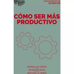Cómo Ser Más Productivo (Getting Work Done Spanish Edition) - (Management en 20 Minutos) by  Harvard Business Review (Paperback)
