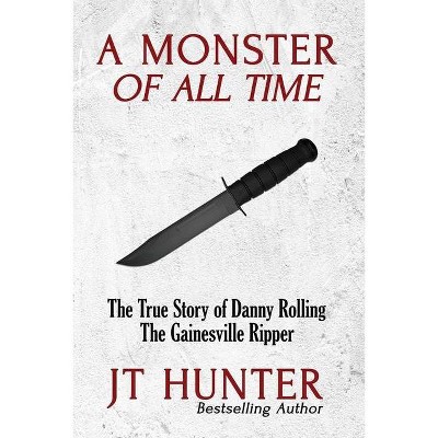 A Monster of All Time - by  Jt Hunter (Paperback)