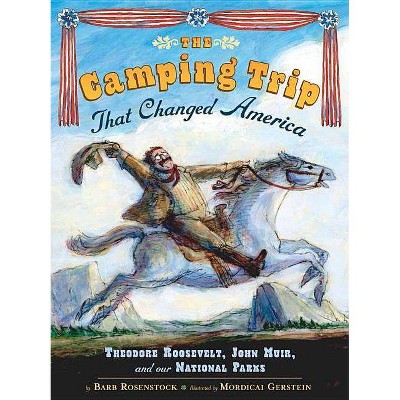 The Camping Trip That Changed America - by  Barb Rosenstock (Hardcover)