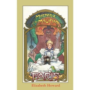 My Name Is Paris, Mystery of the Magician - (My Name is Paris) by  Elizabeth Howard (Paperback) - 1 of 1
