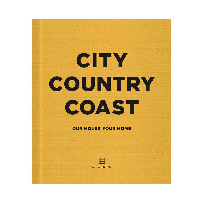 City Country Coast - by  Soho House Uk Limited (Hardcover), 1 of 2