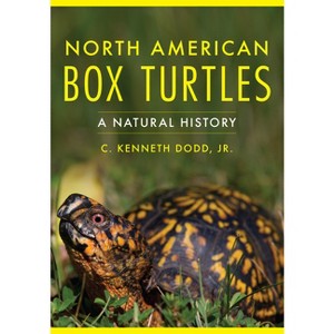 North American Box Turtles - (Animal Natural History) by  C Kenneth Dodd (Paperback) - 1 of 1