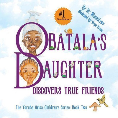 Obatala's Daughter Discovers True Friends - by  Winmilawe (Paperback)