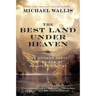 The Best Land Under Heaven - by  Michael Wallis (Paperback)