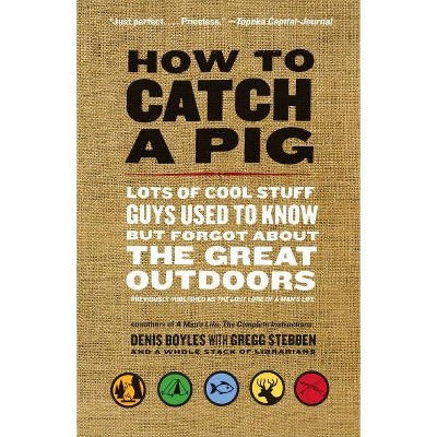 How to Catch a Pig - by  Denis Boyles (Paperback)