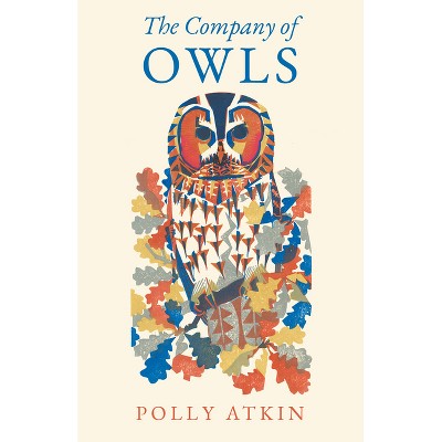 The Company of Owls - by  Polly Atkin (Paperback)