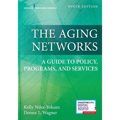 The Aging Networks - 9th Edition by  Kelly Niles-Yokum & Donna L Wagner (Paperback)
