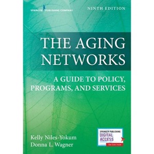 The Aging Networks - 9th Edition by  Kelly Niles-Yokum & Donna L Wagner (Paperback) - 1 of 1