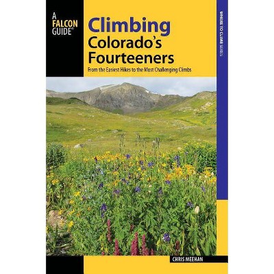 Climbing Colorado's Fourteeners - (Regional Hiking) by  Chris Meehan (Paperback)