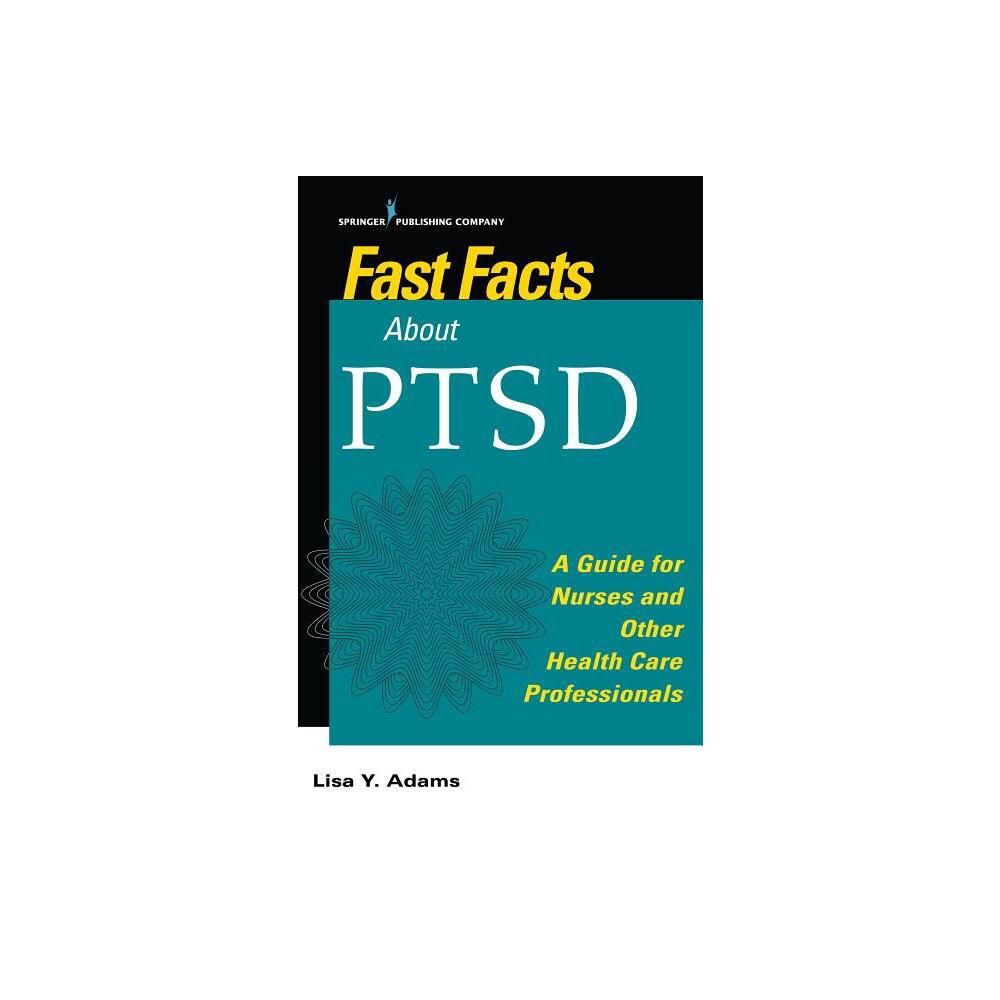 Fast Facts about Ptsd - by Lisa Y Adams (Paperback)