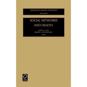 Social Networks and Health - (Advances in Medical Sociology) by  Judith A Levy & B a Pescosolido (Hardcover) - 1 of 1