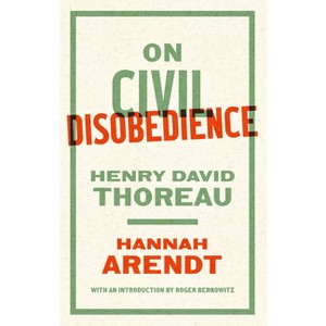 On Civil Disobedience - by  Hannah Arendt & Henry David Thoreau (Paperback) - 1 of 1