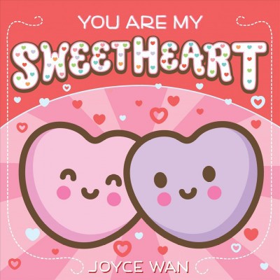 You Are My Sweetheart - by  Joyce Wan (Board Book)