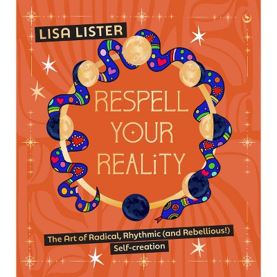 Respell Your Reality - by  Lisa Lister (Hardcover)