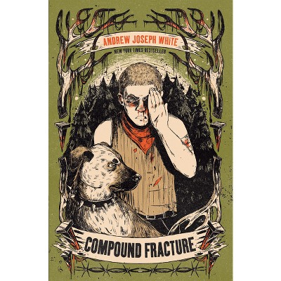 Compound Fracture - by  Andrew Joseph White (Hardcover)