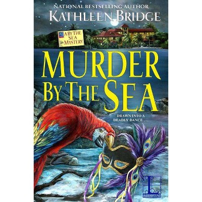 Murder by the Sea - (By the Sea Mystery) by  Kathleen Bridge (Paperback)