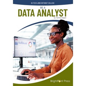 Be a Data Analyst - (Hi-Tech Jobs Without College) by  Tammy Gagne (Hardcover) - 1 of 1
