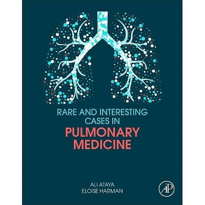 Rare and Interesting Cases in Pulmonary Medicine - by  Ali Ataya & Eloise Harman (Paperback)