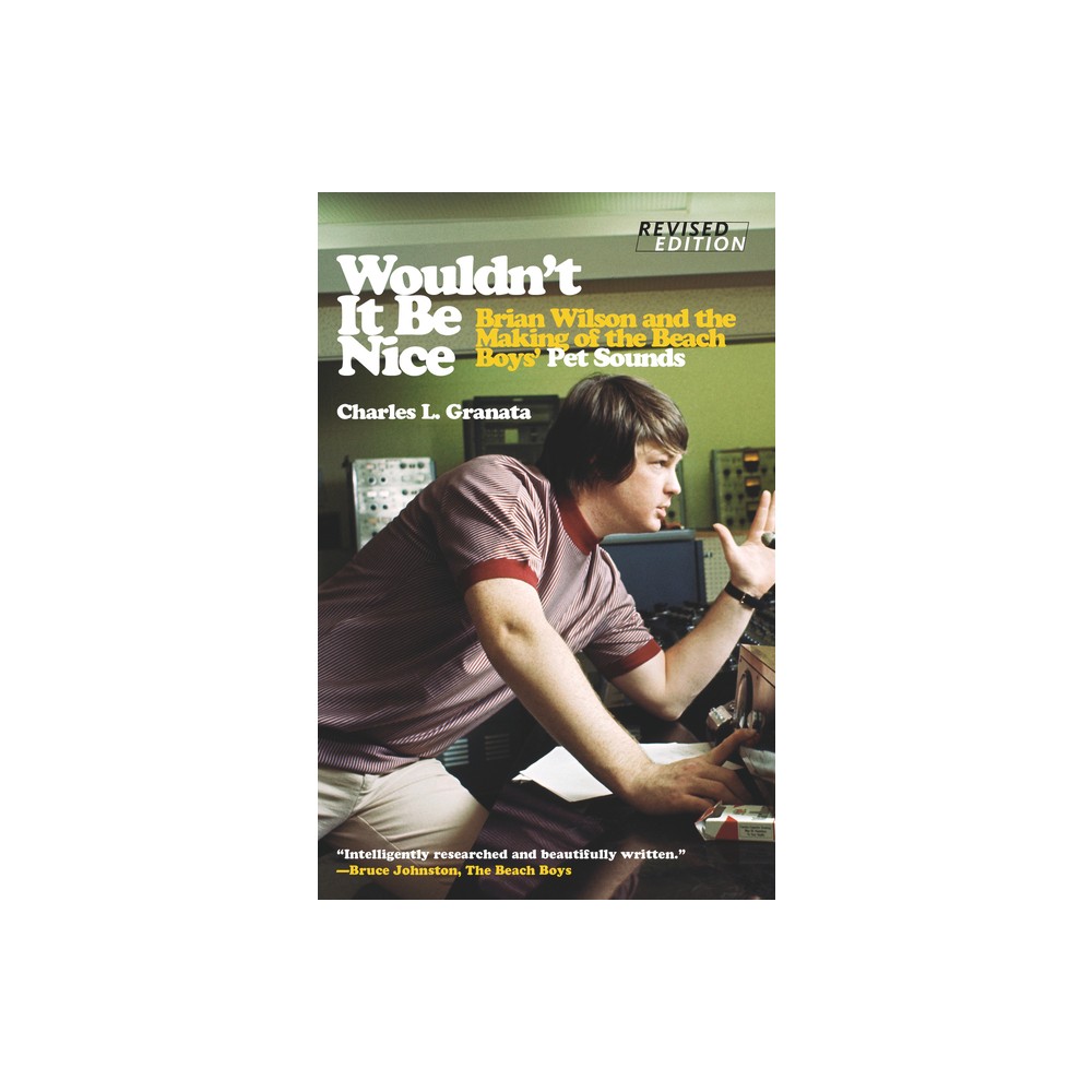 Wouldnt It Be Nice - by Charles L Granata (Paperback)