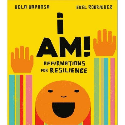 I Am!: Affirmations for Resilience - by  Bela Barbosa (Board Book)