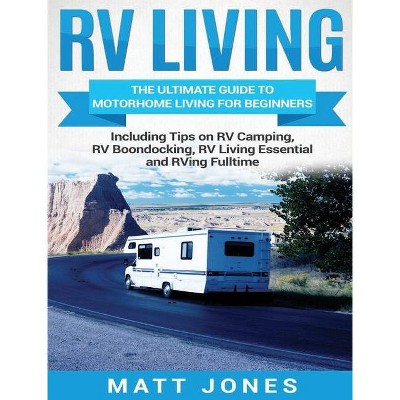 RV Living - by  Matt Jones (Hardcover)