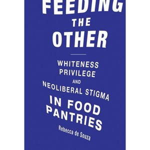 Feeding the Other - (Food, Health, and the Environment) by  Rebecca T de Souza (Paperback) - 1 of 1