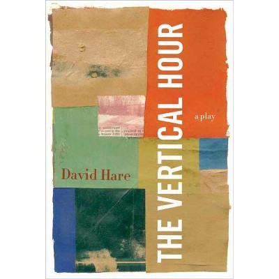 The Vertical Hour - by  David Hare (Paperback)
