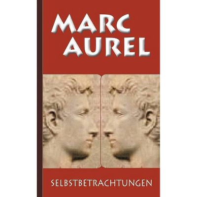 Marc Aurel - by  Marc Aurel & F C Schneider (Paperback)