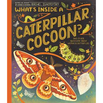 What's Inside a Caterpillar Cocoon? - by  Rachel Ignotofsky (Hardcover)
