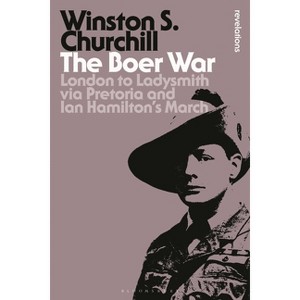 The Boer War - (Bloomsbury Revelations) by  Sir Winston S Churchill (Paperback) - 1 of 1