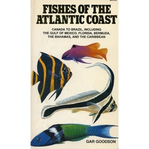 Fishes of the Atlantic Coast - by  Gar Goodson (Paperback) - 1 of 1