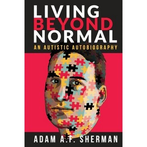 Living Beyond Normal - by  Adam A F Sherman (Paperback) - 1 of 1