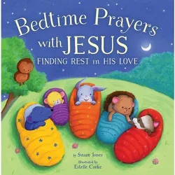 Bedtime Prayers with Jesus - (Forest of Faith Books) by  Susan Jones (Hardcover)