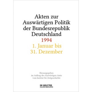 Akten Zur Auswärtigen Politik Der Bundesrepublik Deutschland 1994 - (Hardcover) - 1 of 1